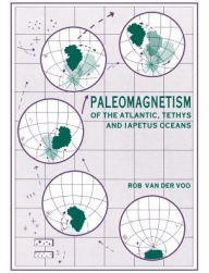 Title: Paleomagnetism of the Atlantic, Tethys and Iapetus Oceans, Author: Rob van der Voo