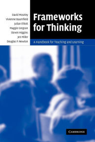 Title: Frameworks for Thinking: A Handbook for Teaching and Learning, Author: David Moseley