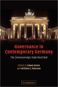 Title: Governance in Contemporary Germany: The Semisovereign State Revisited / Edition 1, Author: Simon Green