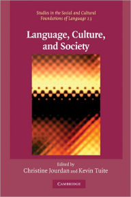 Title: Language, Culture, and Society: Key Topics in Linguistic Anthropology / Edition 1, Author: Christine Jourdan