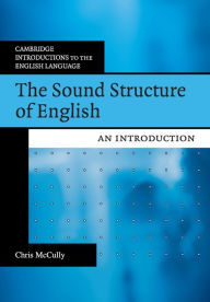 Title: The Sound Structure of English: An Introduction, Author: Chris McCully