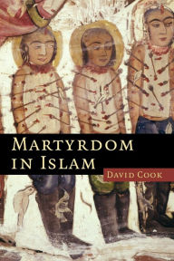 Title: Martyrdom in Islam, Author: David Cook