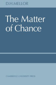 Title: The Matter of Chance, Author: D. H. Mellor