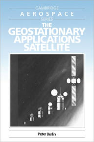 Title: The Geostationary Applications Satellite, Author: Peter Berlin