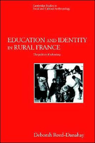 Title: Education and Identity in Rural France: The Politics of Schooling, Author: Deborah Reed-Danahay