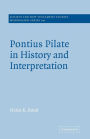 Pontius Pilate in History and Interpretation