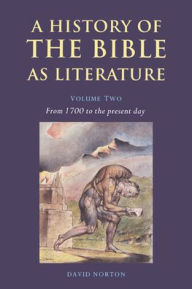 A History of the Bible as Literature, Volume 2: From 1700 to the Present Day
