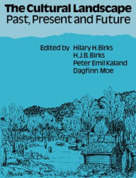 Title: The Cultural Landscape: Past, Present and Future, Author: Hilary H. Birks