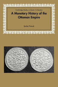 Title: A Monetary History of the Ottoman Empire, Author: Sevket Pamuk