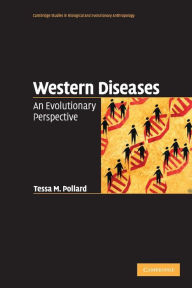 Title: Western Diseases: An Evolutionary Perspective / Edition 1, Author: Tessa M. Pollard