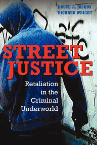 Street Justice: Retaliation in the Criminal Underworld