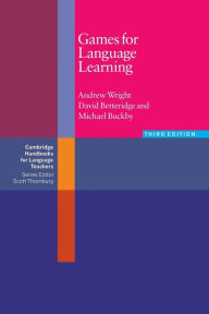 Title: Games for Language Learning / Edition 3, Author: Andrew Wright