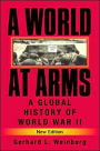 A World at Arms: A Global History of World War II / Edition 2