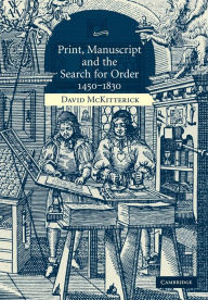 Title: Print, Manuscript and the Search for Order, 1450-1830, Author: David McKitterick