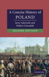 Title: A Concise History of Poland / Edition 2, Author: Jerzy  Lukowski