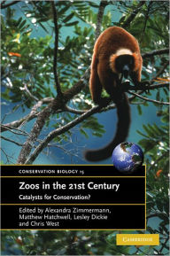 Title: Zoos in the 21st Century: Catalysts for Conservation?, Author: Alexandra Zimmermann