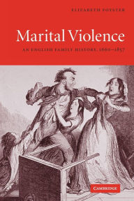 Title: Marital Violence: An English Family History, 1660-1857, Author: Elizabeth Foyster
