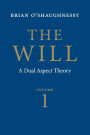 The Will, Volume 1: Dual Aspect Theory / Edition 2