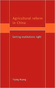 Title: Agricultural Reform in China: Getting Institutions Right, Author: Yiping Huang