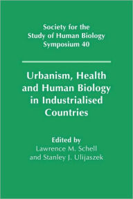Title: Urbanism, Health and Human Biology in Industrialised Countries, Author: L. M. Schell