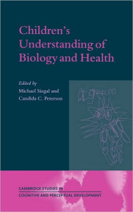 Title: Children's Understanding of Biology and Health / Edition 1, Author: Michael Siegal