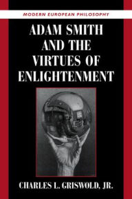 Title: Adam Smith and the Virtues of Enlightenment, Author: Charles L. Griswold