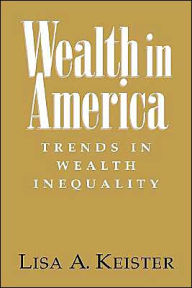Title: Wealth in America: Trends in Wealth Inequality, Author: Lisa A. Keister