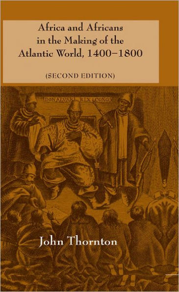 Africa and Africans in the Making of the Atlantic World, 1400-1800 / Edition 2