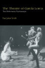 The Theatre of García Lorca: Text, Performance, Psychoanalysis