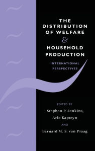 Title: The Distribution of Welfare and Household Production: International Perspectives, Author: Stephen P. Jenkins