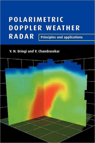 Polarimetric Doppler Weather Radar: Principles and Applications / Edition 1