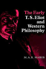 Title: The Early T. S. Eliot and Western Philosophy, Author: Rafey Habib