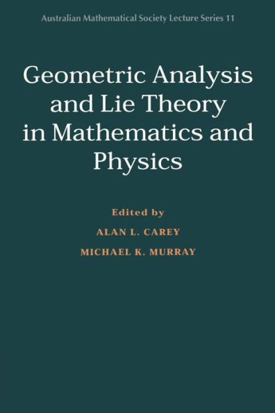 Geometric Analysis and Lie Theory in Mathematics and Physics