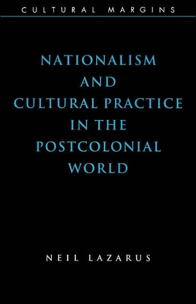 Nationalism and Cultural Practice in the Postcolonial World / Edition 1