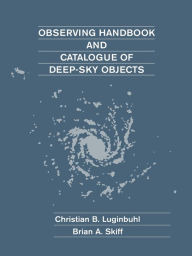 Title: Observing Handbook and Catalogue of Deep-Sky Objects, Author: Christian B. Luginbuhl