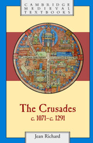 Title: The Crusades, c.1071-c.1291, Author: Jean Richard