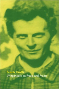 Title: Wittgenstein on Freud and Frazer, Author: Frank Cioffi