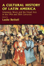 A Cultural History of Latin America: Literature, Music and the Visual Arts in the 19th and 20th Centuries / Edition 1