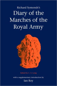 Title: Richard Symonds's Diary of the Marches of the Royal Army, Author: Richard Symonds
