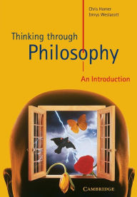 Title: Thinking through Philosophy: An Introduction, Author: Chris Horner