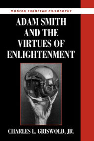 Title: Adam Smith and the Virtues of Enlightenment / Edition 1, Author: Charles L. Griswold
