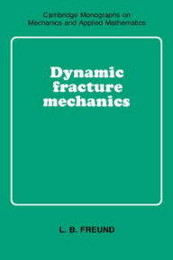 Title: Dynamic Fracture Mechanics, Author: L. B. Freund