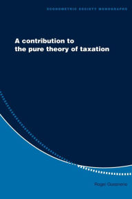 Title: A Contribution to the Pure Theory of Taxation, Author: Roger Guesnerie