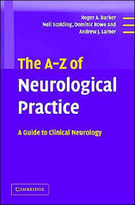 The A-Z of Neurological Practice: A Guide to Clinical Neurology