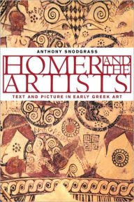 Title: Homer and the Artists: Text and Picture in Early Greek Art / Edition 1, Author: Anthony Snodgrass