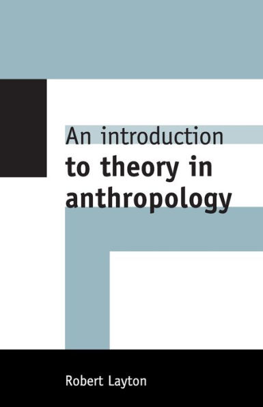 An Introduction to Theory in Anthropology / Edition 1