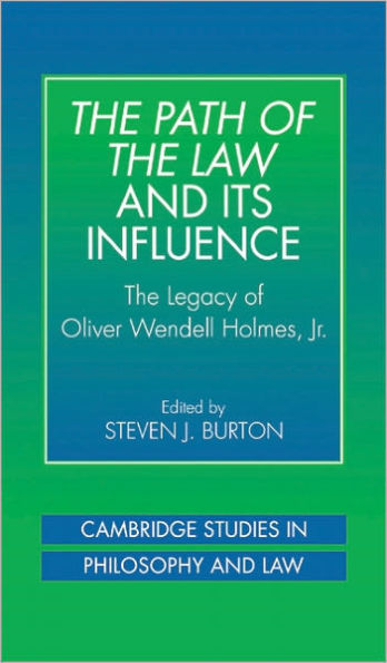 The Path of the Law and its Influence: The Legacy of Oliver Wendell Holmes, Jr