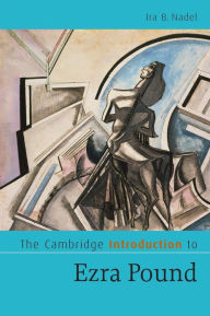 Title: The Cambridge Introduction to Ezra Pound, Author: Ira B. Nadel