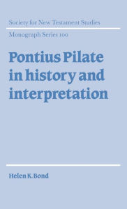 Title: Pontius Pilate in History and Interpretation, Author: Helen K. Bond