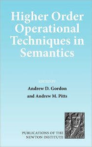 Title: Higher Order Operational Techniques in Semantics, Author: Andrew D. Gordon